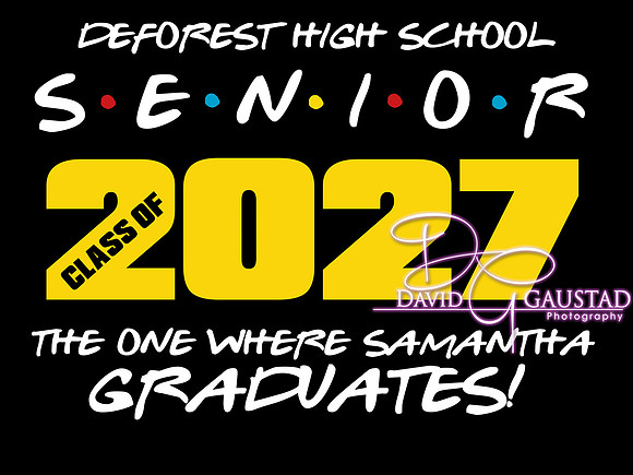 #14 Friends Preformatted Sign - $30 Includes Student Name